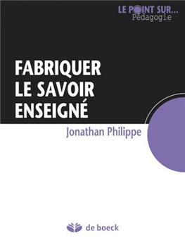 FABRIQUER LE SAVOIR ENSEIGNÉ