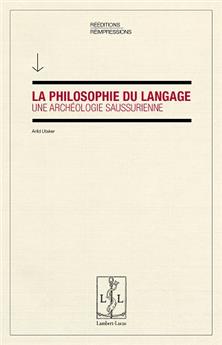 LA PHILOSOPHIE DU LANGAGE - UNE ARCHÉOLOGIE SAUSSURIENNE