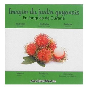 IMAGIER DU JARDIN GUYANAIS, EN LANGUES DE GUYANE