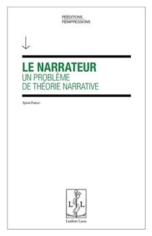 LE NARRATEUR UN PROBLÈME DE THÉORIE NARRATIVE