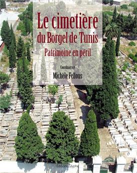 LE CIMETIÈRE DU BORGEL DE TUNIS - PATRIMOINE EN PÉRIL