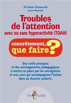 TROUBLES DE L´ATTENTION (TDAH) CONCRÈTEMENT QUE FAIRE ?