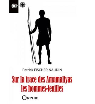 SUR LA TRACE DES AMAMALIYAS LES HOMMES-FEUILLES