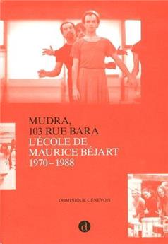 MUDRA, 103 RUE BARA - L´ECOLE DE MAURICE BEJART 1970-1988