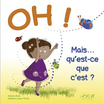 OH ! MAIS QU´EST-CE QUE C´EST ?