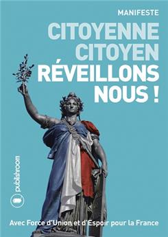 CITOYENNE, CITOYEN, RÉVEILLONS-NOUS !