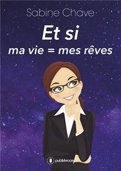 ET SI MA VIE = MES RÊVES