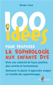 100 IDÉES POUR PROPOSER LA SOPHROLOGIE AUX ENFANTS DYS