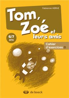 TOM,  ZOÉ ET LEURS AMIS CAHIER EXCERCICES B