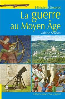 LA GUERRE AU MOYEN-AGE