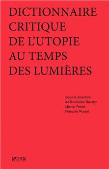 DICTIONNAIRE CRITIQUE DE L'UTOPIE AU TEMPS DES LUMIÈRES