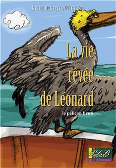 LA VIE RÊVÉE DE LEONARD: LE PÉLICAN BRUN