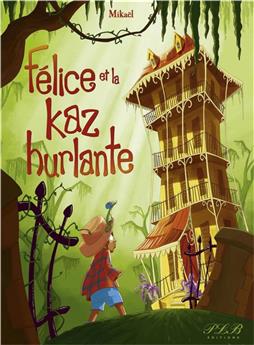 FÉLICE ET LA KAZ HURLANTE