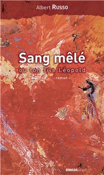 SANG MÊLÉ OU TON FILS LÉOPOLD