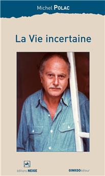 LA VIE INCERTAINE