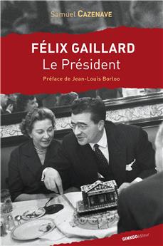 FÉLIX GAILLARD, LE PRÉSIDENT