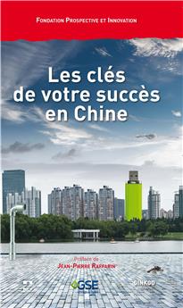 LES CLÉS DE VOTRE SUCCÈS EN CHINE