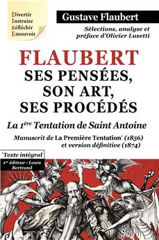 FLAUBERT, SES PENSEES, SON ART, SES PROCEDES. LA PREMIERE TENTATION DE SAINT ANTOINE