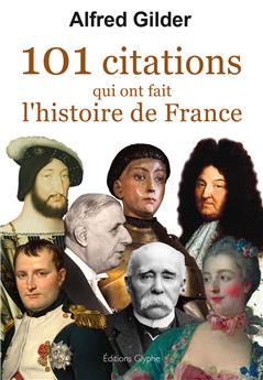 101 CITATIONS QUI ONT FAIT L’HISTOIRE DE FRANCE