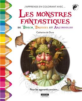 LES MONSTRES FANTASTIQUES DE BOSCH, BRUEGEL ET ARCIMBOLDO