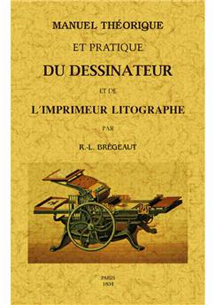 MANUEL THEORIQUE ET PRATIQUE DU DESSINATEUR ET DE L´IMPRIMEUR LITOGRAPHE