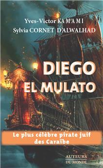 DIEGO EL MULATO - LE PLUS CELEBRE PIRATE JUIF DES CARAIBES