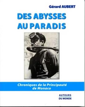 DES ABYSSES AU PARADIS - CHRONIQUES DE LA PRINCIPAUTE DE MONACO