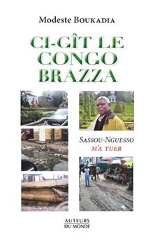 CI-GIT LE CONGO BRAZZA - SASSOU-NGUESSO M´A TUER