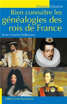 BIEN CONNAITRE LES GENEALOGIES DES ROIS DE FRANCE