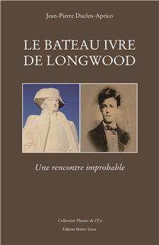 LE BATEAU IVRE DE LONGWOOD - UNE RENCONTRE IMPROBABLE