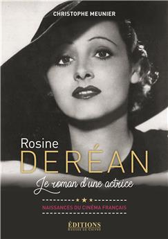 ROSINE DEREAN - LE ROMAN D´UNE ACTRICE