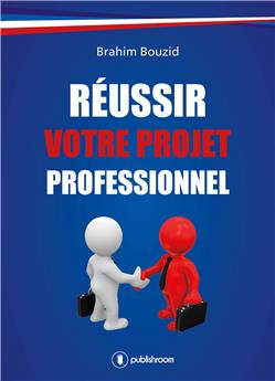 REUSSIR VOTRE PROJET PROFESSIONNEL