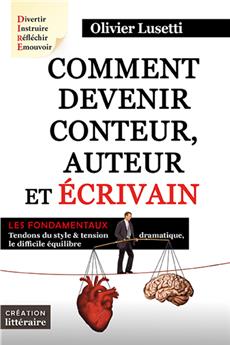 COMMENT DEVENIR CONTEUR, AUTEUR ET ÉCRIVAIN. LES FONDAMENTAUX.