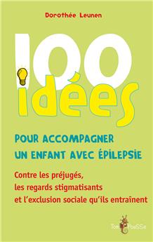 100 IDÉES POUR ACCOMPAGNER UN ENFANT AVEC ÉPILEPSIE