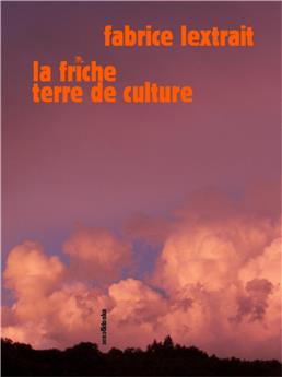 LA FRICHE, TERRE DE CULTURE