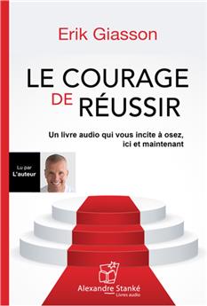 LE COURAGE DE RÉUSSIR