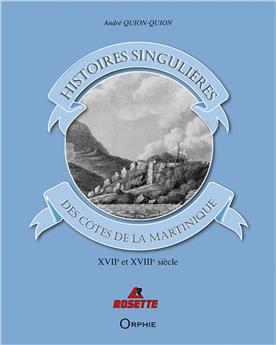 HISTOIRES SINGULIÈRES DES CÔTES DE LA MARTINIQUE