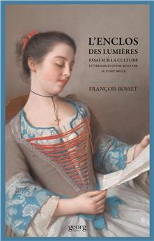 L´ENCLOS DES LUMIERES. ESSAI SUR LA CULTURE LITTERAIRE EN SUISSE ROMANDE AU XVIIIE SIECLE