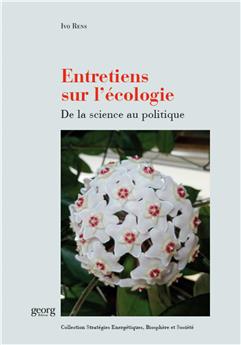 ENTRETIENS SUR L´ECOLOGIE. DE LA SCIENCE AU POLITIQUE