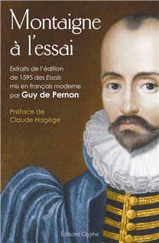 MONTAIGNE À L´ESSAI. EXTRAITS DE L´ÉDITION DE 1595 DES ´´ESSAIS´´