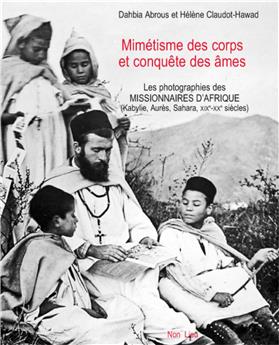 MIMETISME DES CORPS ET CONQUETE DES AMES - LES PHOTOGRAPHIES DES MISSIONNAIRES D´AFRIQUE