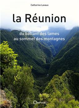 LA RÉUNION, DU BATTANT DES LAMES AU SOMMET DES MONTAGNES