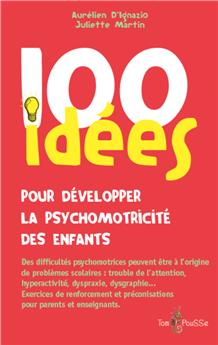 100 IDÉES POUR DÉVELOPPER LA PSYCHOMOTRICITÉ DES ENFANTS