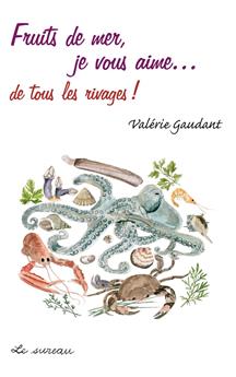 FRUITS DE MER, JE VOUS AIME...DE TOUS LES RIVAGES