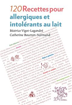 120 RECETTES POUR ALLERGIQUES ET INTOLERANTS AU LAIT