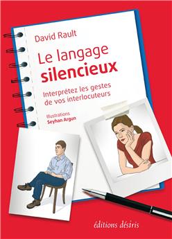 LE LANGAGE SILENCIEUX - INTERPRETEZ LES GESTES DE VOS INTERLOCUTEURS