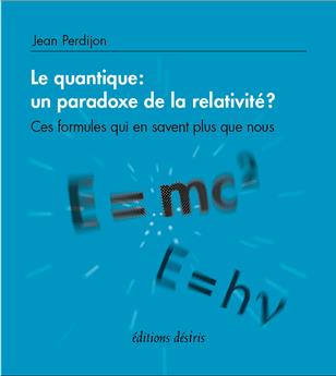 LE QUANTIQUE : UN PARADOXE DE LA RELATIVITE ?