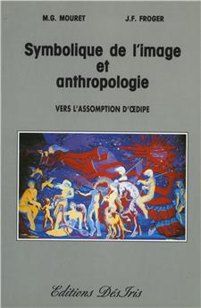 SYMBOLIQUE DE L´IMAGE ET ANTHROPOLOGIE - VERS L´ASSOMPTION D´OEDIPE