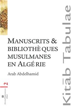 MANUSCRITS ET BIBLIOTHEQUES MUSULMANES EN ALGERIE