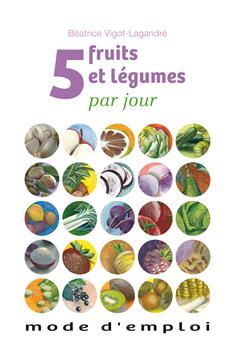 5 FRUITS ET LEGUMES PAR JOUR - MODE D´EMPLOI